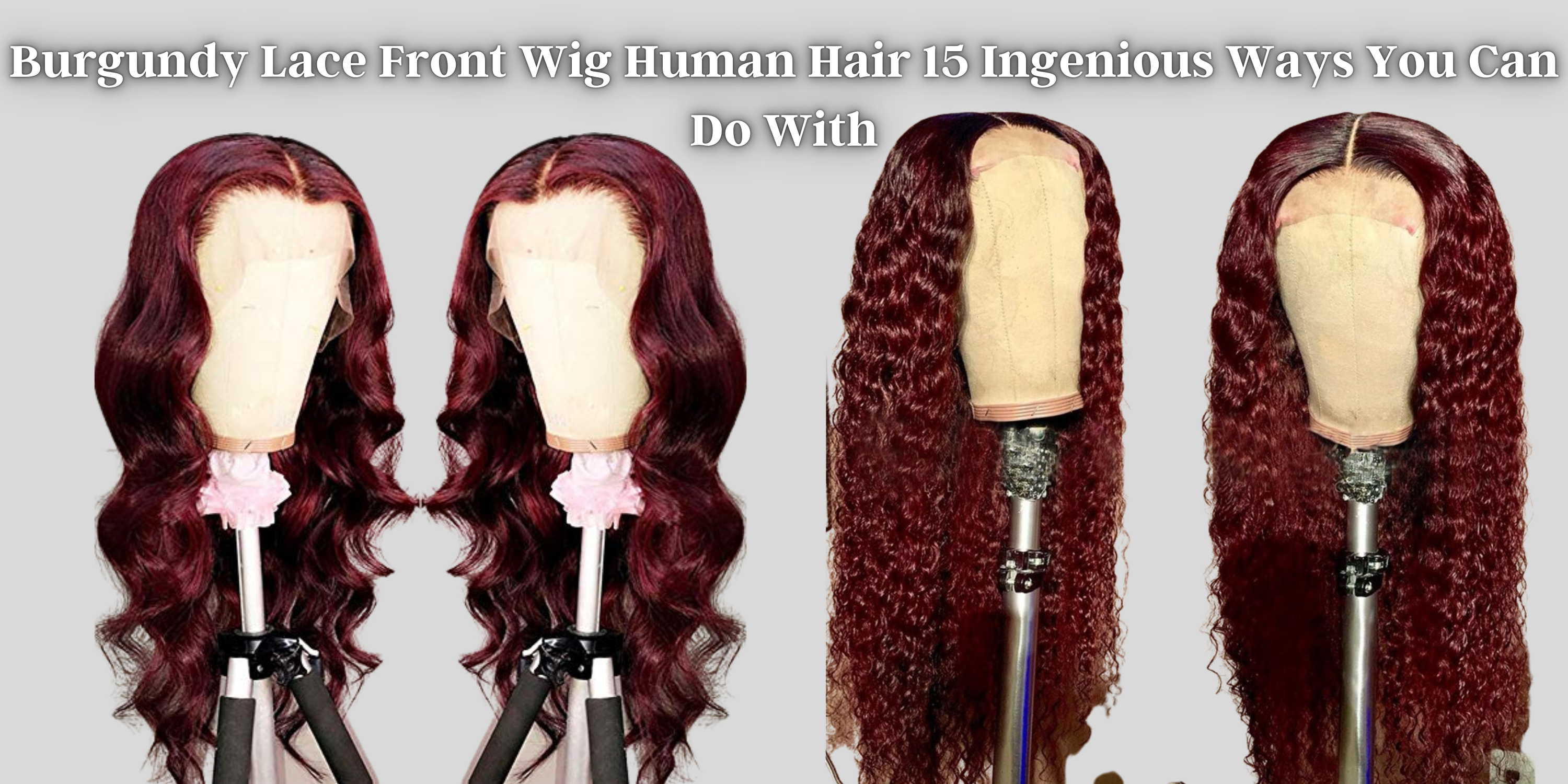 Burgundy Lace Front Wig Human Hair: 15 Ingenious Ways You Can Do With